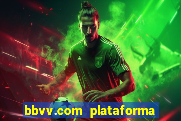 bbvv.com plataforma de jogos